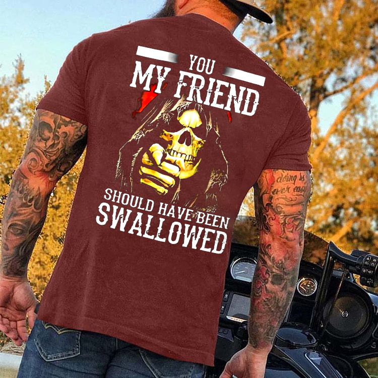 You, My Friend Should Have Been Swallowed Skull Men's Short Sleeve  Printed T-shirt-