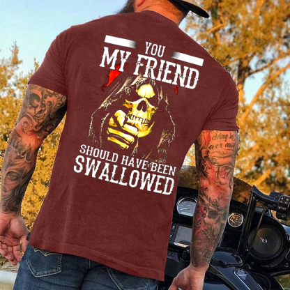 You, My Friend Should Have Been Swallowed Skull Men's Short Sleeve  Printed T-shirt-