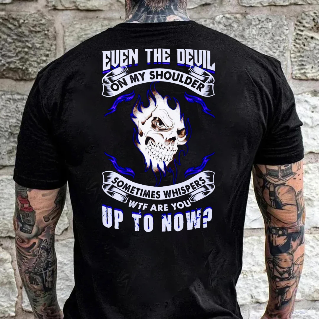 Even The Devil On My Shoulder Sometimes Whispers WTF Are You Up To Now Men's Short Sleeve  Printed T-shirt-