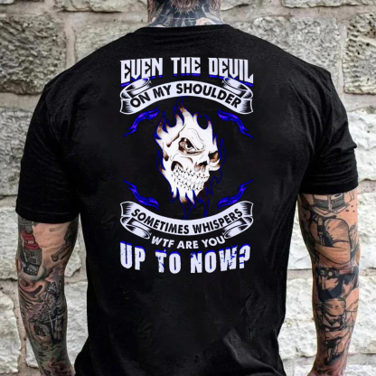 Even The Devil On My Shoulder Sometimes Whispers WTF Are You Up To Now Men's Short Sleeve  Printed T-shirt-