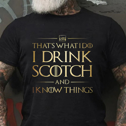 That's What I Do I Drink Scotch And I Know Things Men's Short Sleeve  Printed T-shirt-