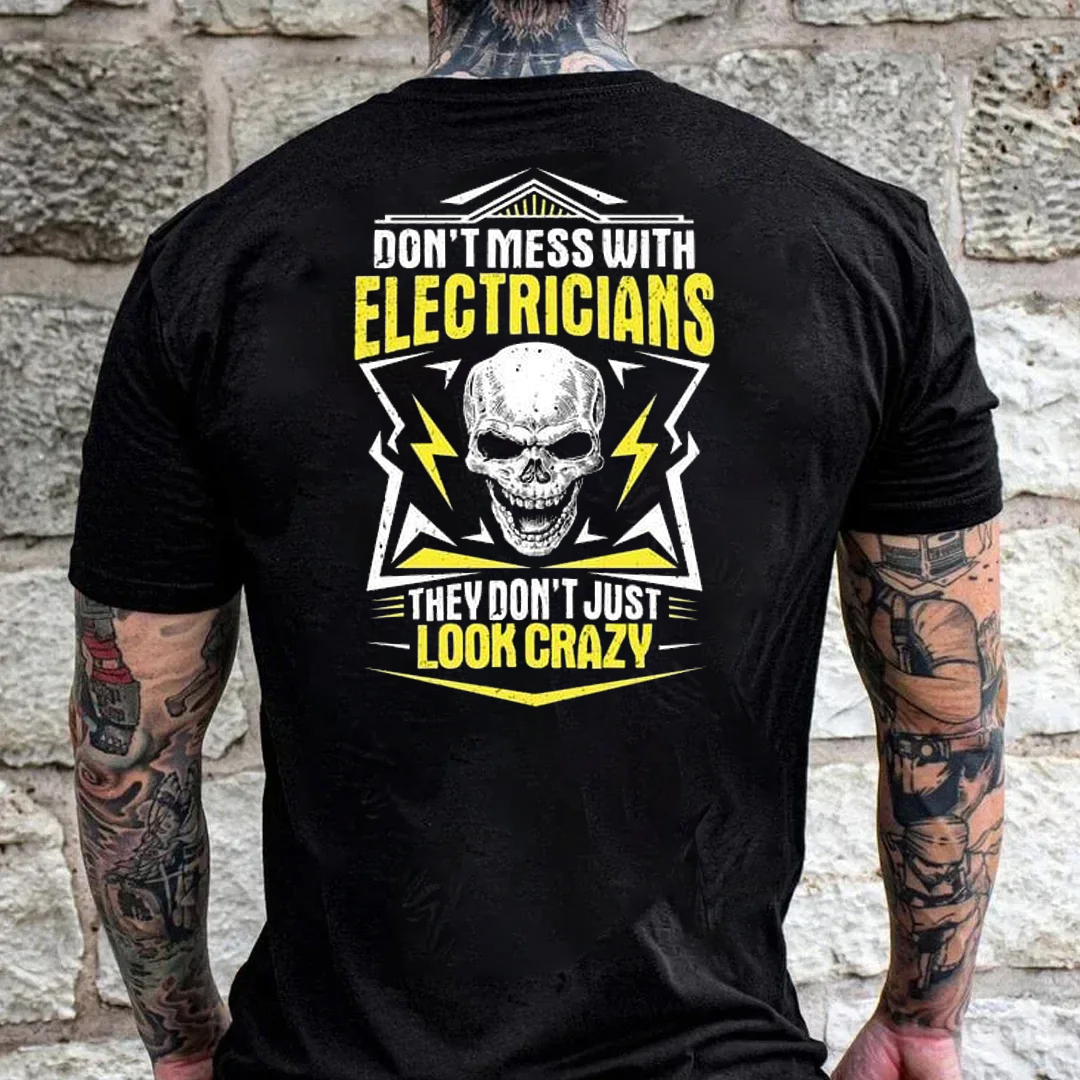 Don't Mess With Electricians They Don't Look Crazy Men's Short Sleeve  Printed T-shirt-
