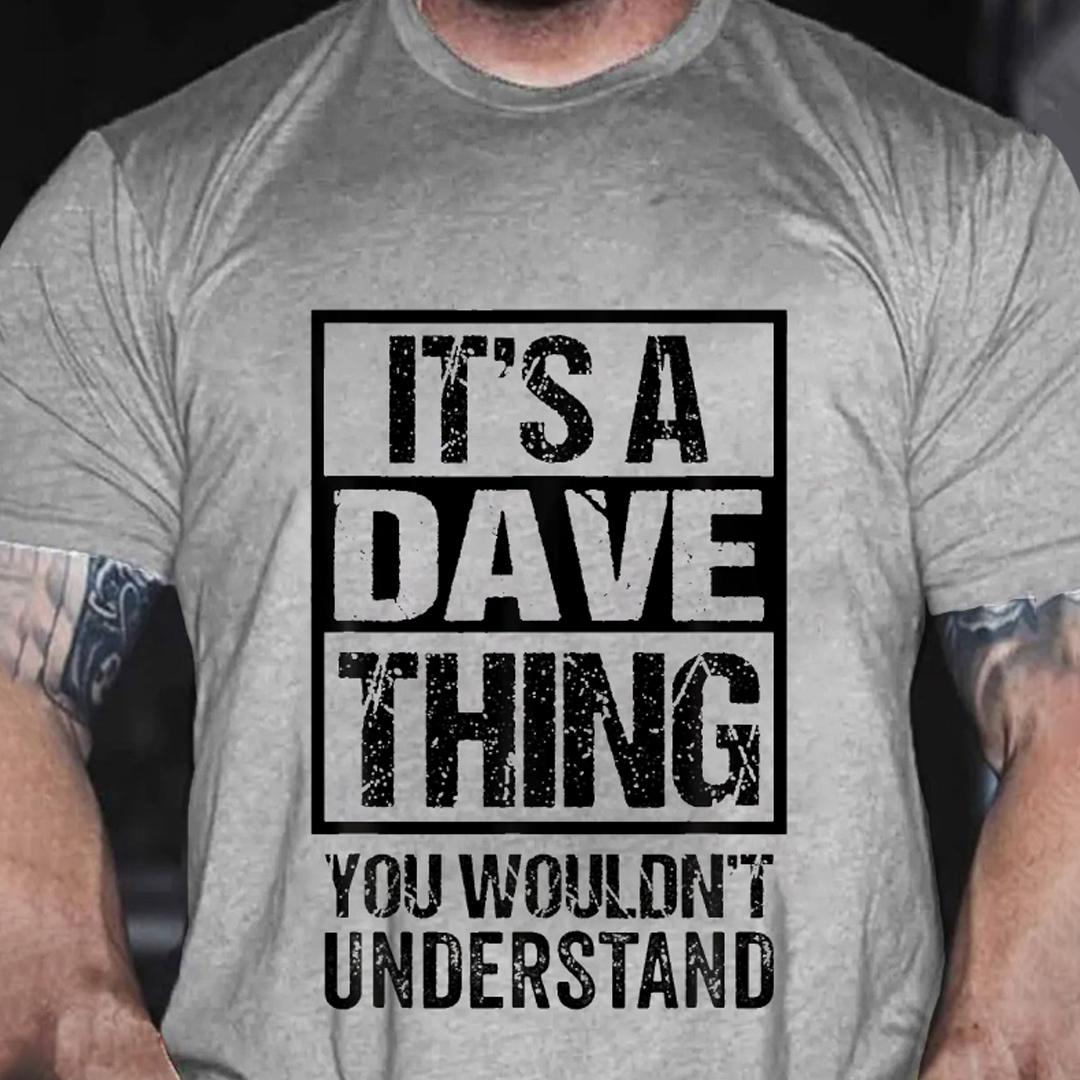 It's A Dave Thing You Wouldn't Understand Men's Short Sleeve  Printed T-shirt-