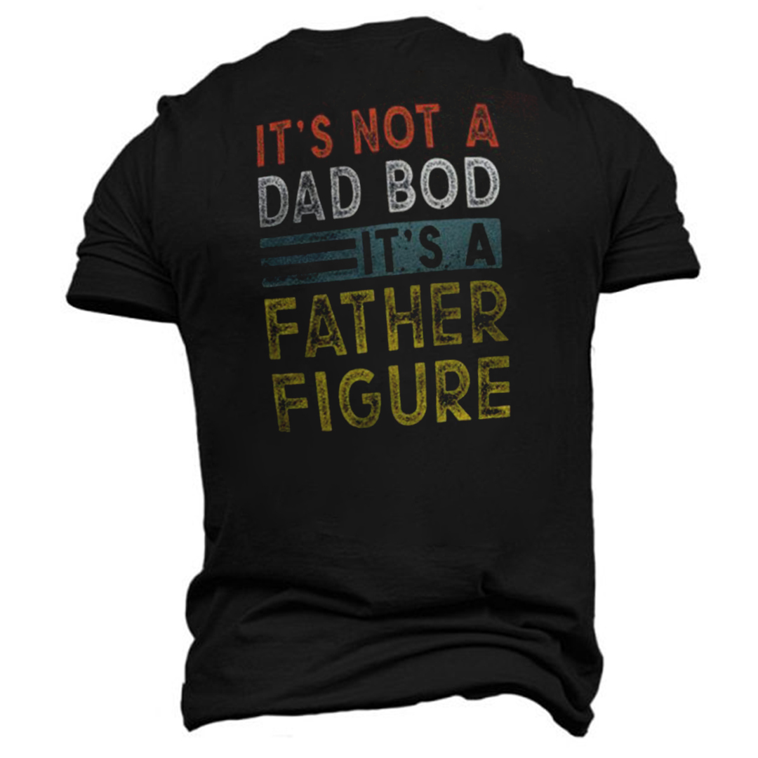 It's Not A Dad Bod It's A Father Figure Men's Short Sleeve  Printed T-shirt-