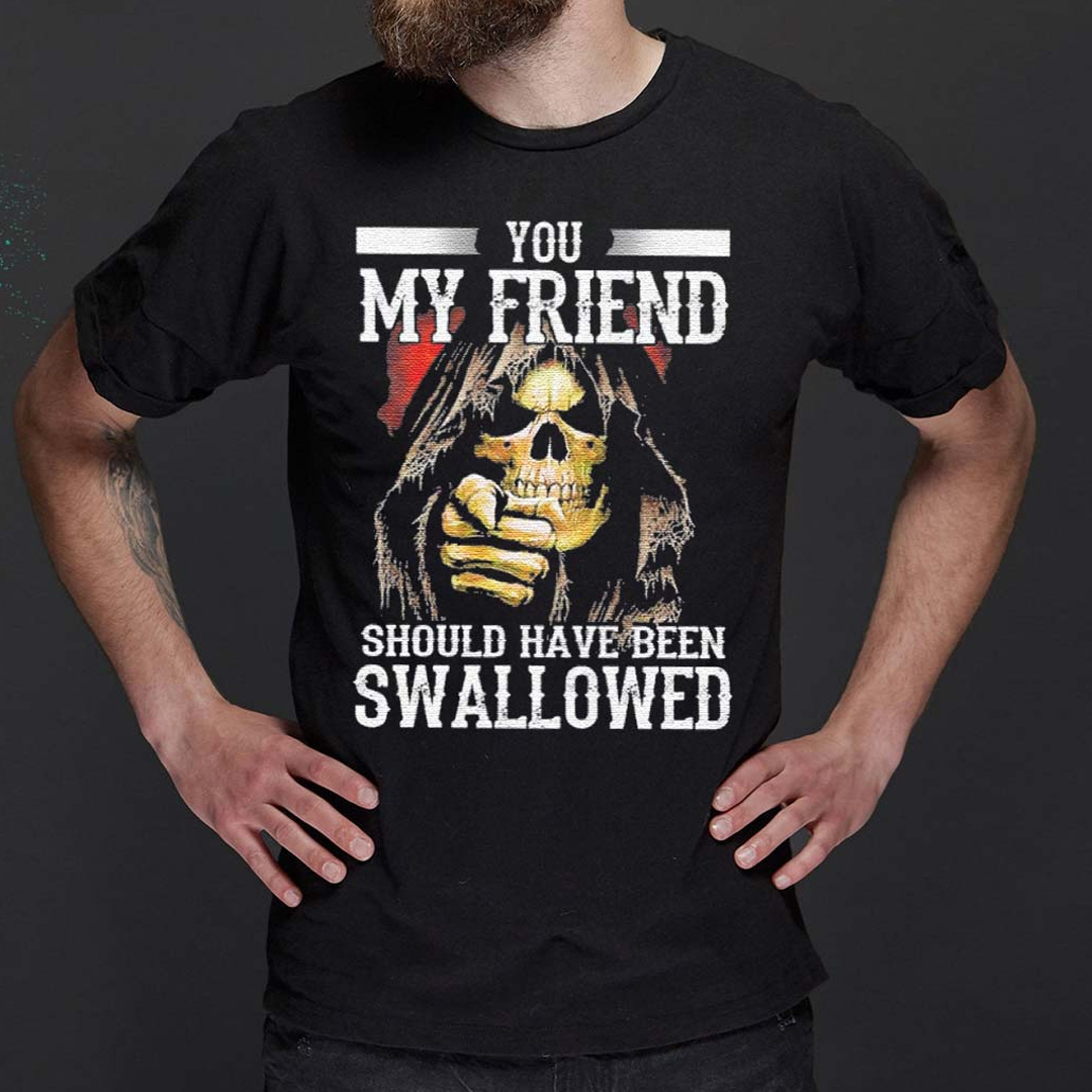 You, My Friend Should Have Been Swallowed Skull Men's Short Sleeve  Printed T-shirt-