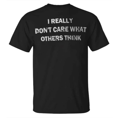 I Really Don't Care What Others Think Men's Short Sleeve  Printed T-shirt-