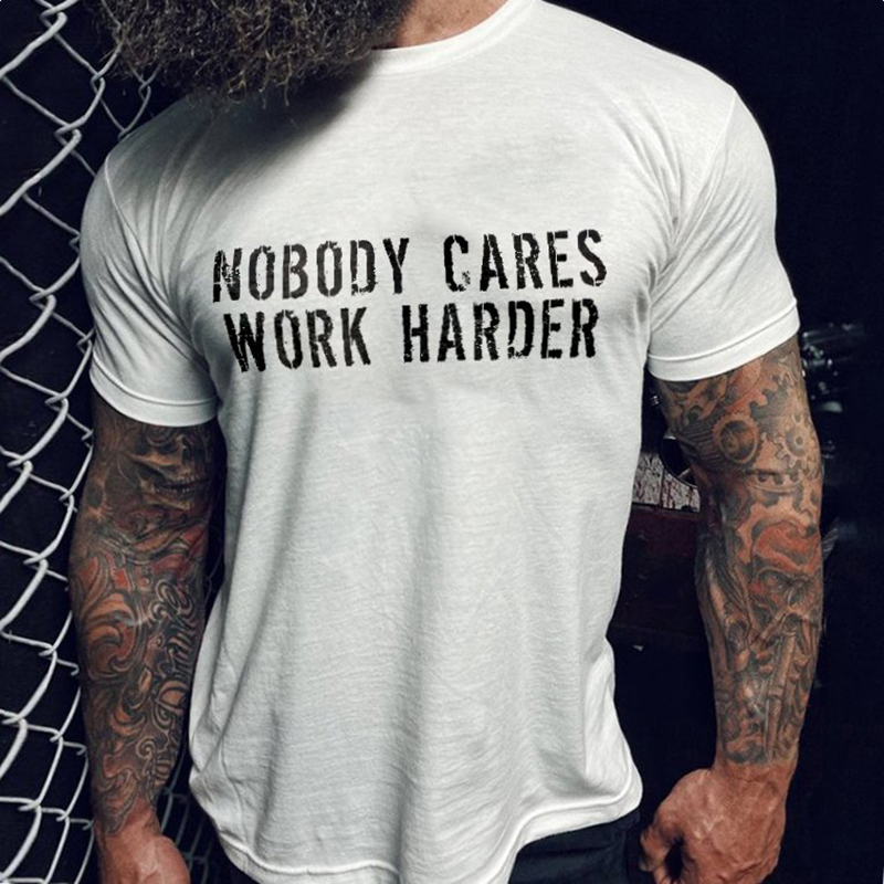 Nobody Cares Work Harder Printed Short Sleeve Men's T-shirt-