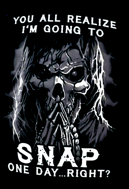 You All Realize I'm Going To Snap One Day Right? Men's Short Sleeve  Printed T-shirt-