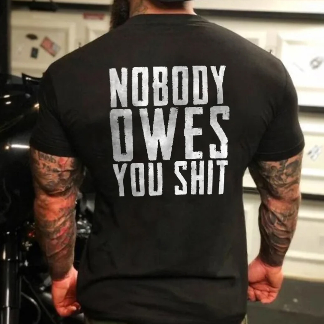 Nobody Owes You Shit Men's Short Sleeve  Printed T-shirt-