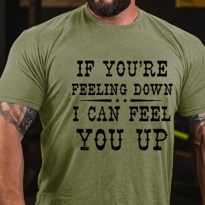 If You're Feeling Down, I Can Feel You Up Men's Short Sleeve  Printed T-shirt-