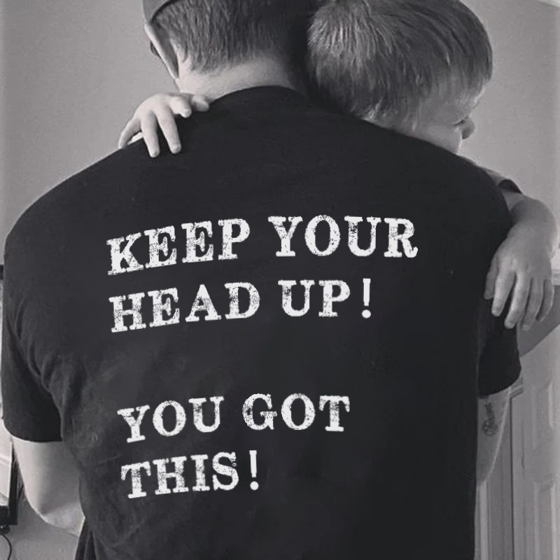KEEP YOUR HEAD UP! YOU GOT THIS Men's Short Sleeve  Printed T-shirt-