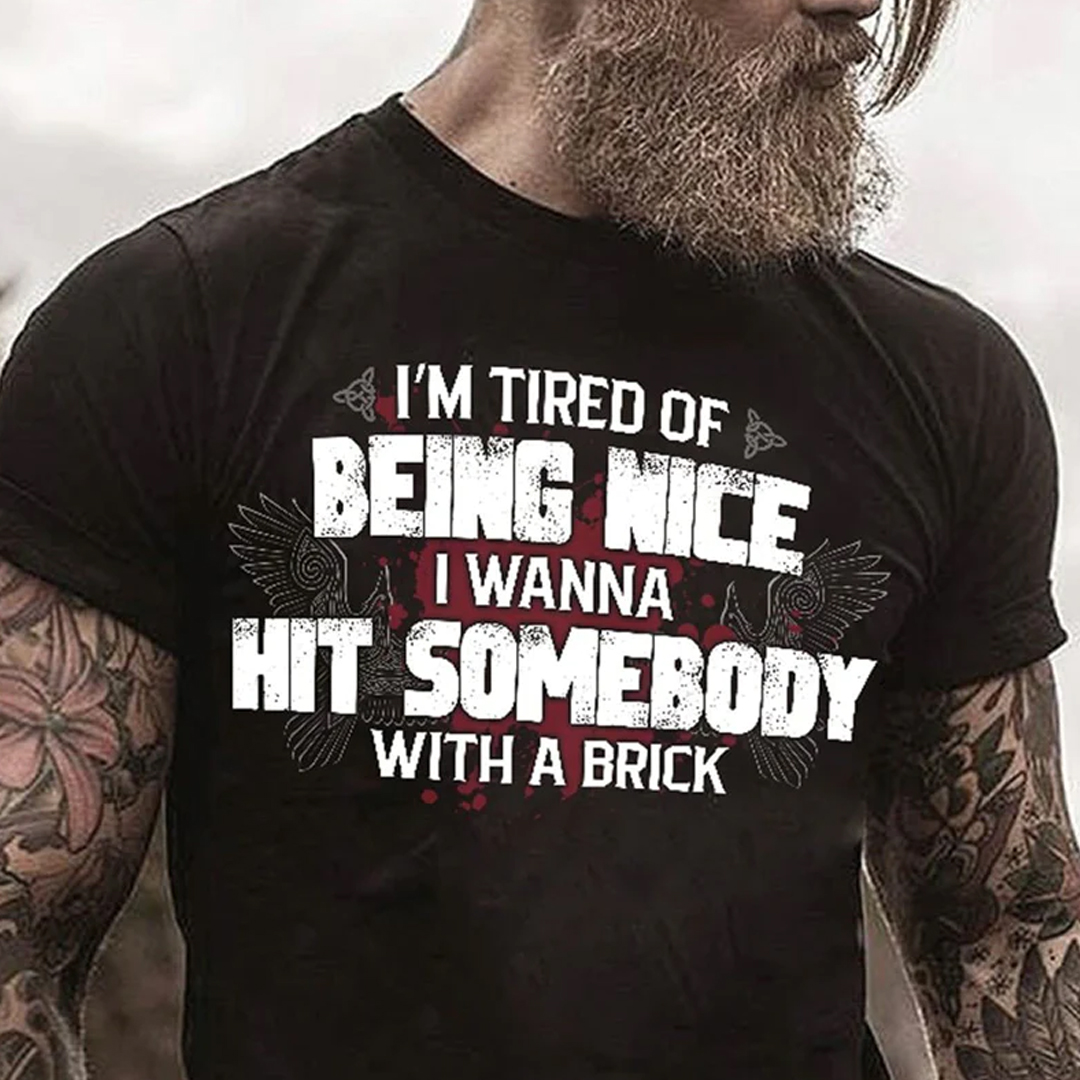 I'm Tired Of Being Nice Men's Short Sleeve  Printed T-shirt-