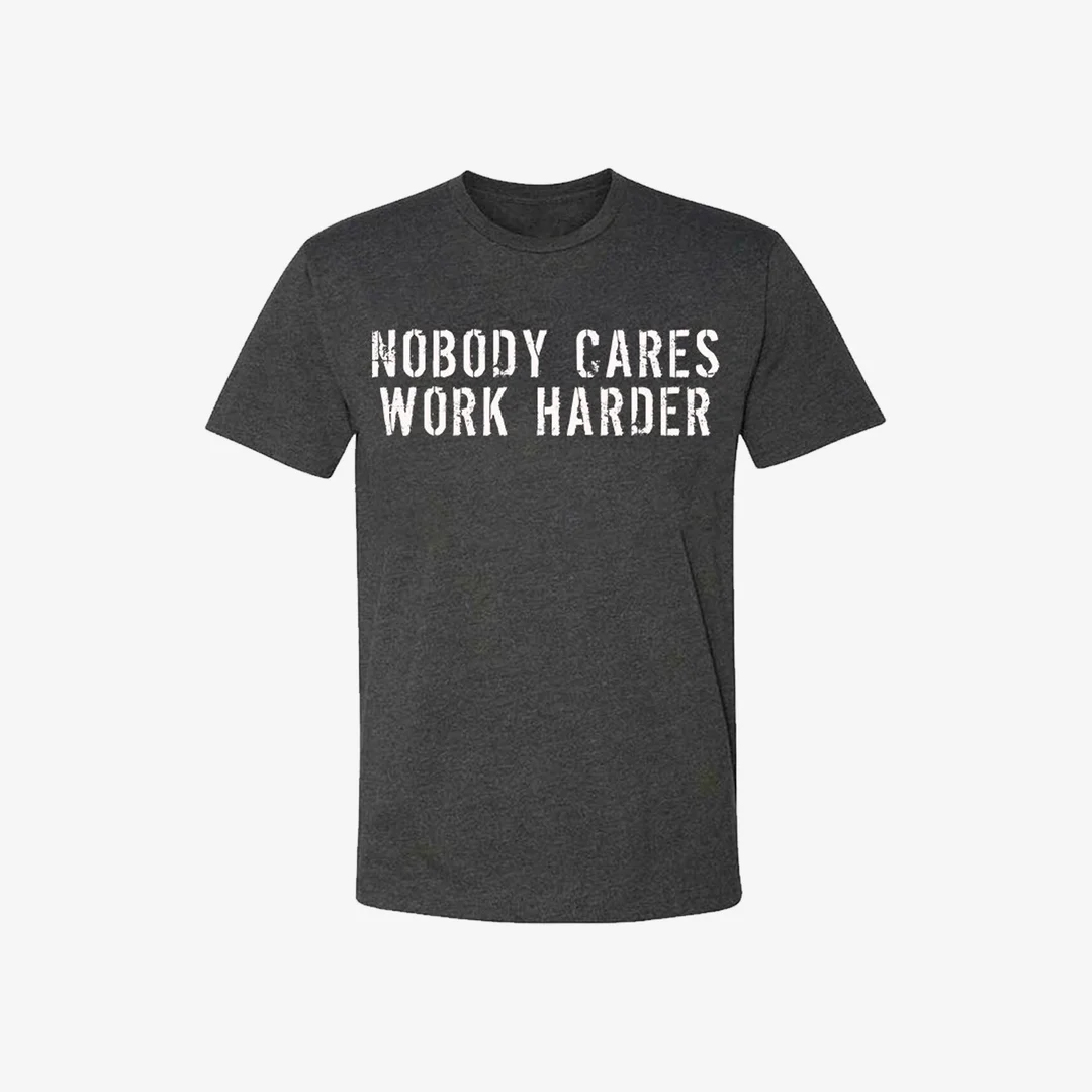 Nobody Cares Work Harder Men's Short Sleeve  Printed T-shirt-
