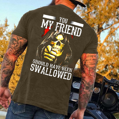 You, My Friend Should Have Been Swallowed Skull Men's Short Sleeve  Printed T-shirt-