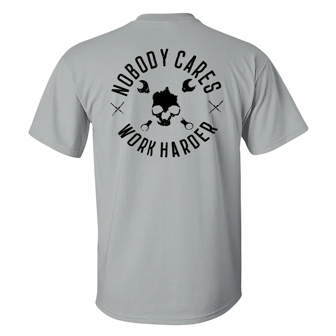 Nobody Cares Work Harder Men's Short Sleeve  Printed T-shirt-