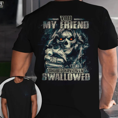 You, My Friend Should Have Been Swallowed Skull Men's Short Sleeve  Printed T-shirt-