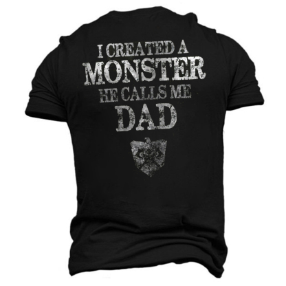 Created A Monster He Calls Me Dad Printed Short Sleeve Men's T-shirt-