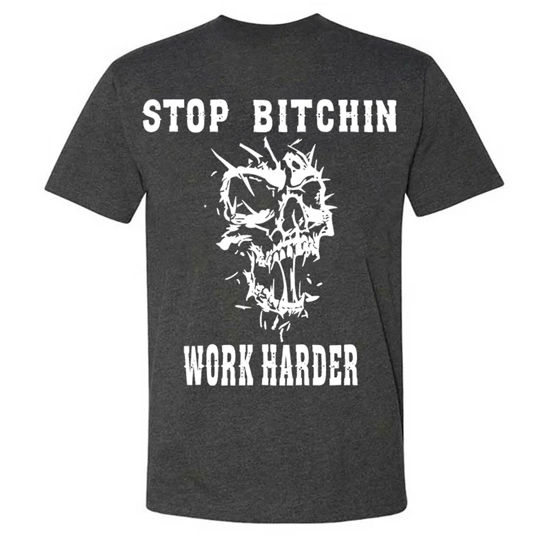 Stop Bitchin Work Harder Men's Short Sleeve  Printed T-shirt-