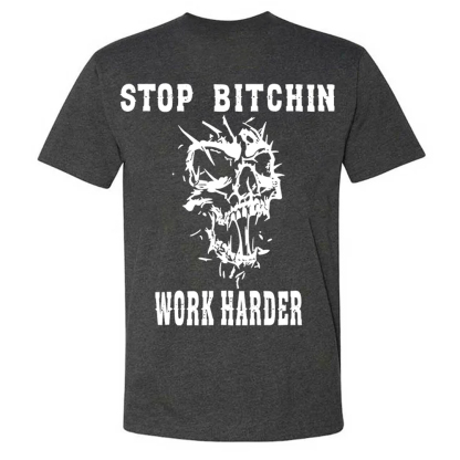 Stop Bitchin Work Harder Men's Short Sleeve  Printed T-shirt-