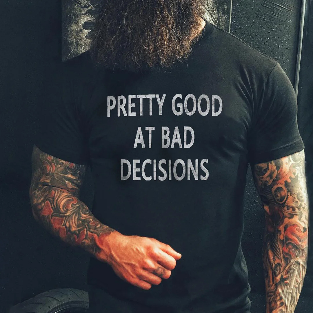 Pretty Good At Bad Decisions Men's Short Sleeve  Printed T-shirt-
