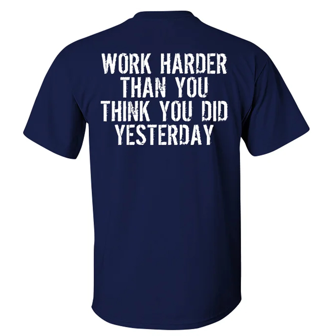 Work Harder Than You Think You Did Yesterday Men's Short Sleeve  Printed T-shirt-