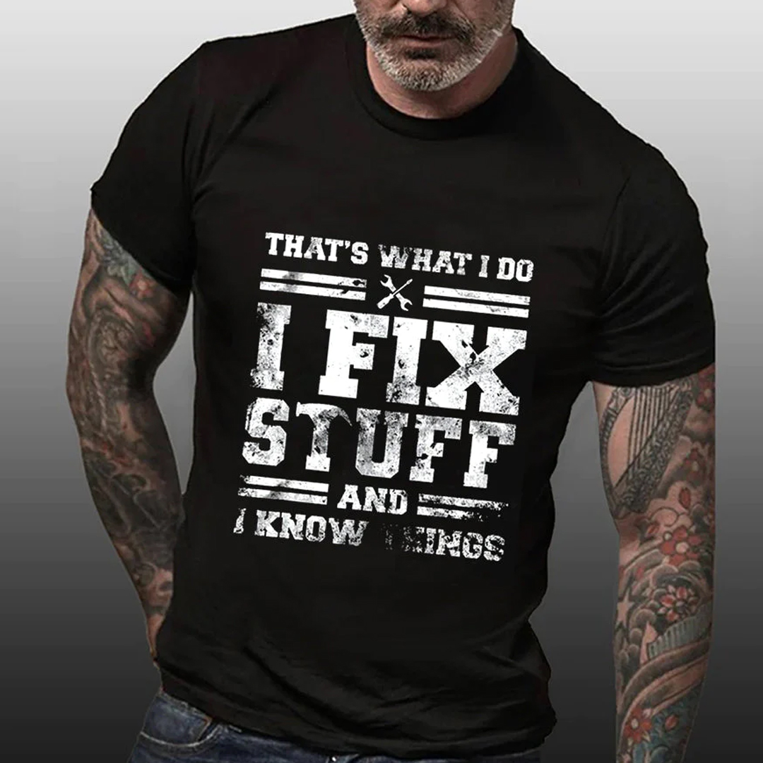 That's What I Do I Fix Stuff And I Know Things Men's Short Sleeve  Printed T-shirt-