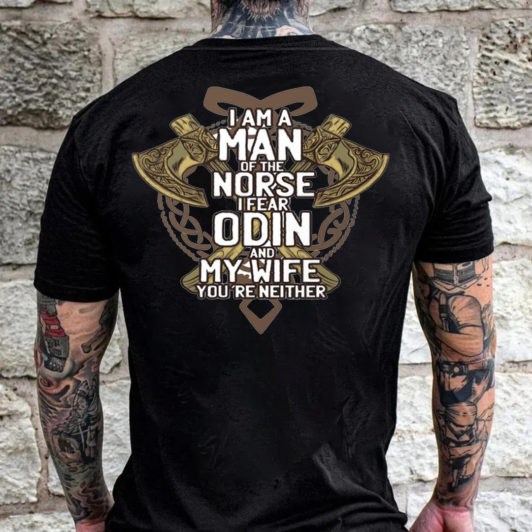 I Am A Man Of Norse I Fear Odin And My Wife You're Neither Men's Short Sleeve  Printed T-shirt-