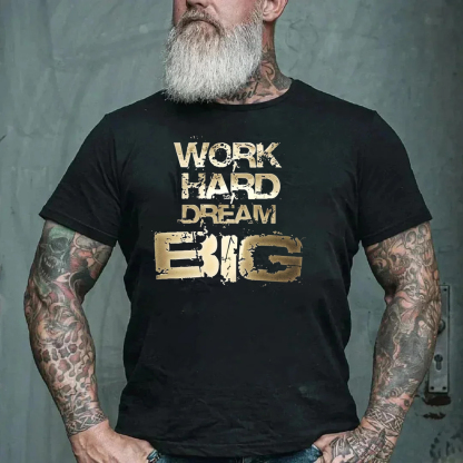 Work Hard Dream Big Men's Short Sleeve  Printed T-shirt-