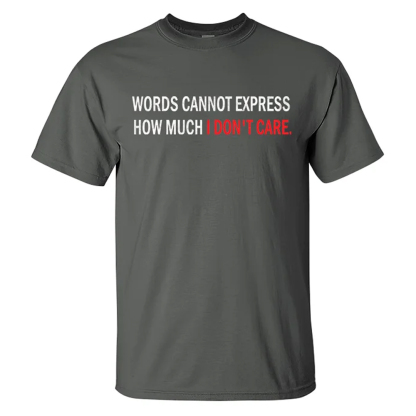 Words Cannot Express How Much I Don'T Care Men's Short Sleeve  Printed T-shirt-
