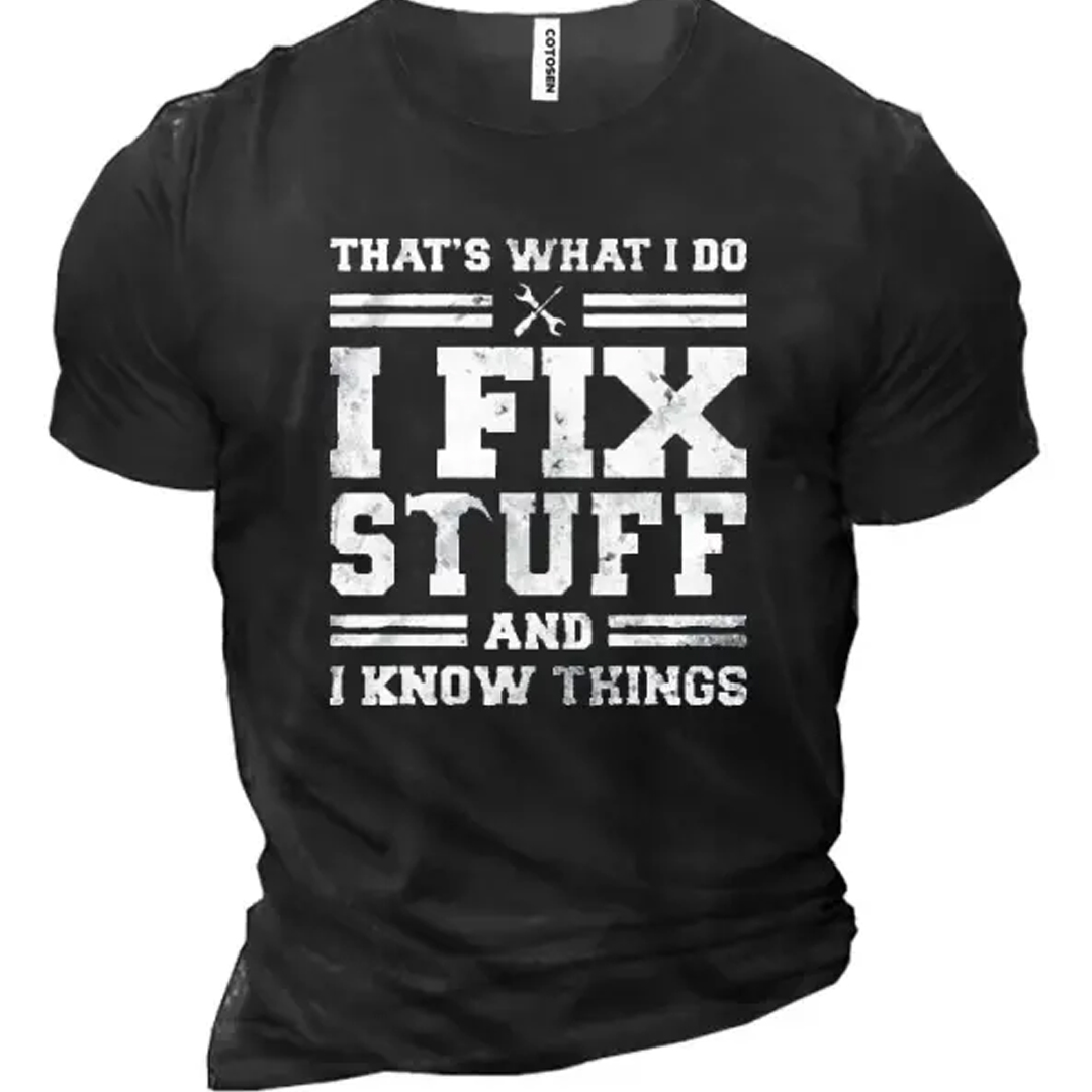 I Fix Stuff And I Know Things Men's Short Sleeve  Printed T-shirt-