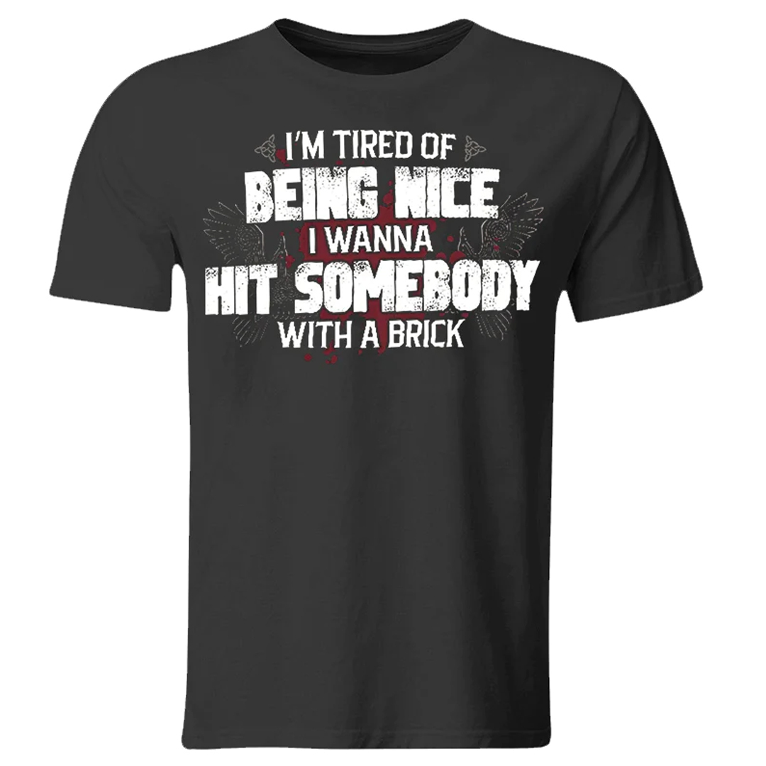 I'm Tired Of Being Nice Men's Short Sleeve  Printed T-shirt-