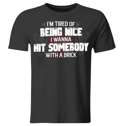I'm Tired Of Being Nice Men's Short Sleeve  Printed T-shirt-