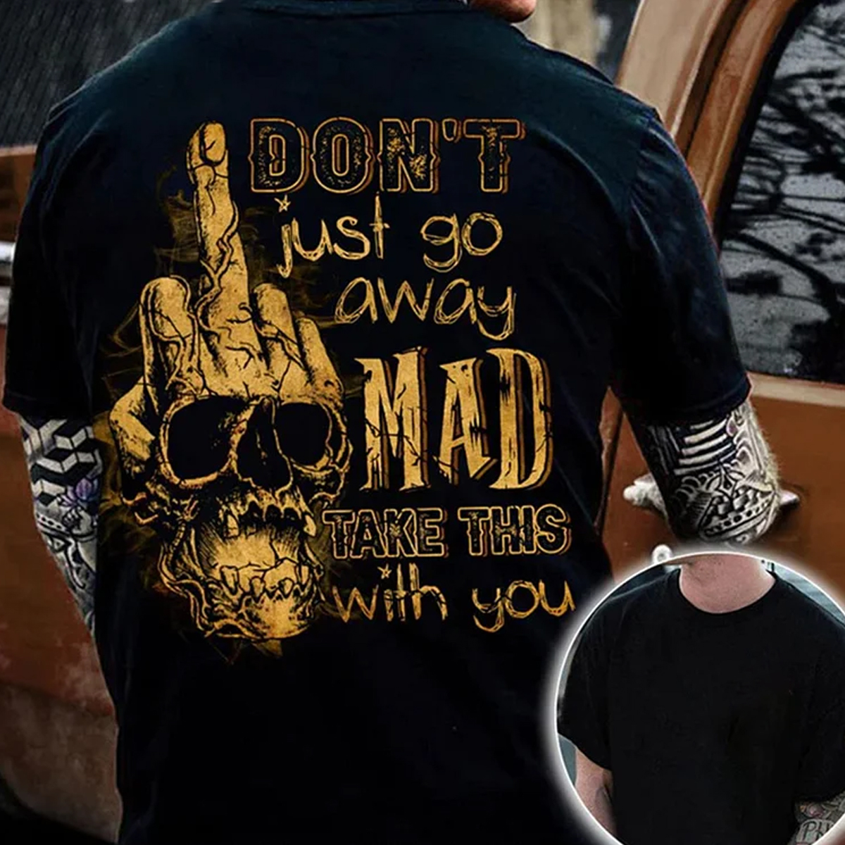 Don't Just Go Away Mad Take This With You Men's Short Sleeve  Printed T-shirt-