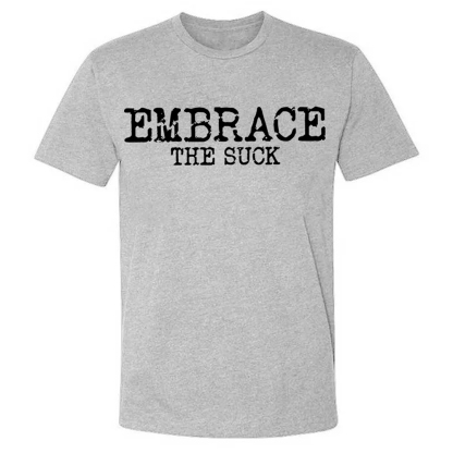 Embrace The Suck Men's Short Sleeve  Printed T-shirt-