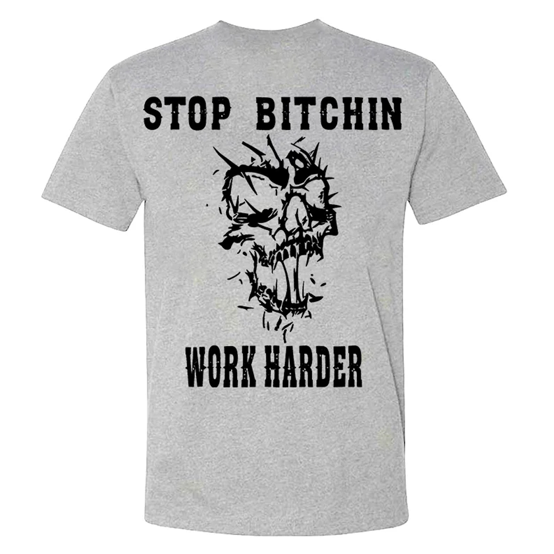 Stop Bitchin Work Harder Men's Short Sleeve  Printed T-shirt-