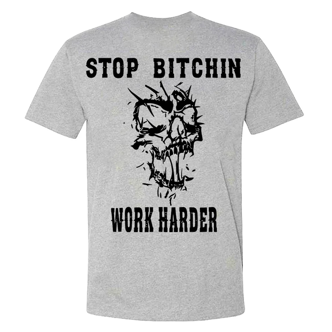 Stop Bitchin Work Harder Men's Short Sleeve  Printed T-shirt-