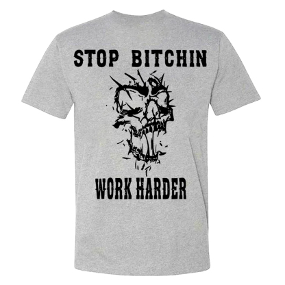 Stop Bitchin Work Harder Men's Short Sleeve  Printed T-shirt-