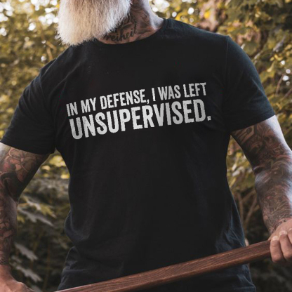 In My Defense, I Was Left Unsupervised Men's Short Sleeve  Printed T-shirt-