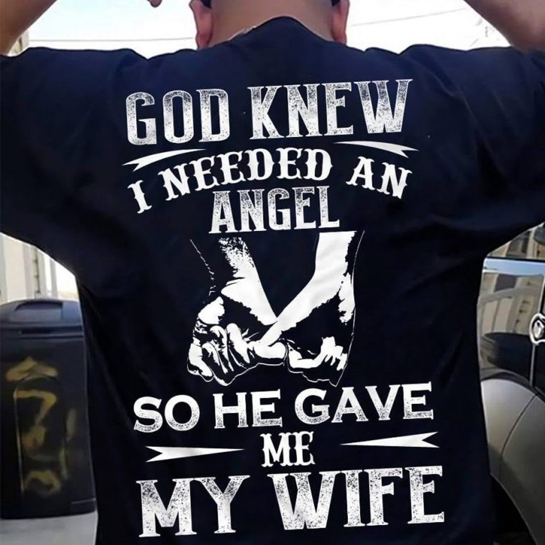 God Knew I Needed An Angel So He Gave Me My Wife Men's Short Sleeve  Printed T-shirt-