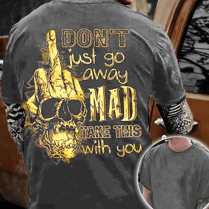 Don't Just Go Away Mad Take This With You Men's Short Sleeve  Printed T-shirt-