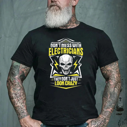 Don't Mess With Electricians They Don't Look Crazy Men's Short Sleeve  Printed T-shirt-