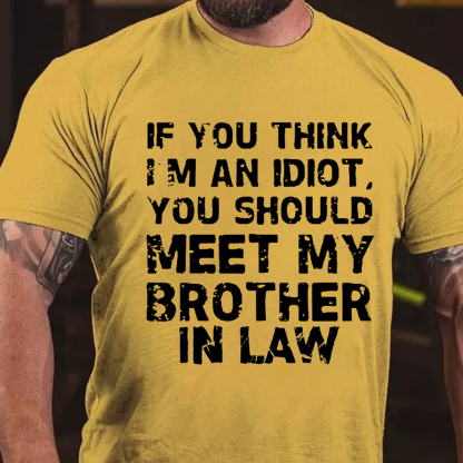 If You Think I'M An Idiot, You Should Meet My Brother In Law Men's Short Sleeve  Printed T-shirt-