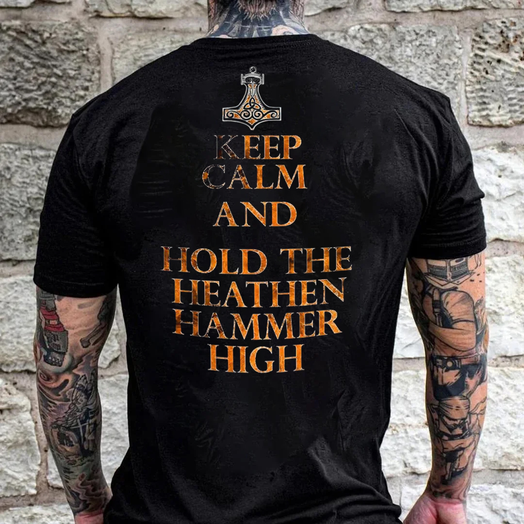 Keep Calm And Hold The Heathen Hammer High Viking Men's Short Sleeve  Printed T-shirt-