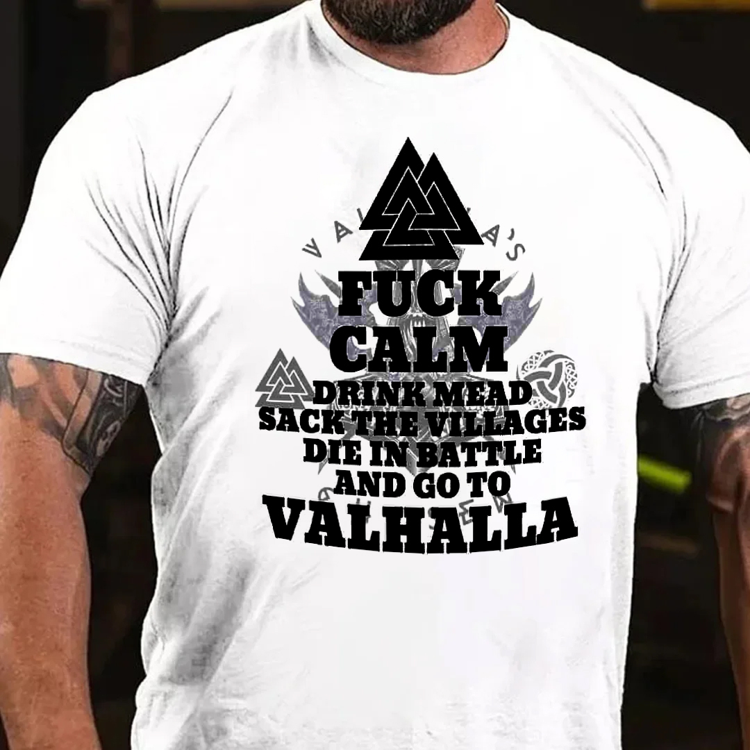 F Calm Drink Mean Sack The Villages Die In Battle And Go To VALHALL Viking Men's Short Sleeve  Printed T-shirt-