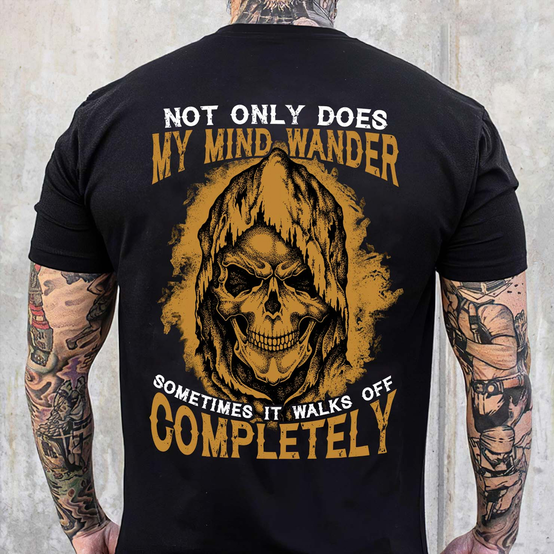 Not Only Does My Mind Wander Sometimes It Walks Off Completely Men's Short Sleeve  Printed T-shirt-