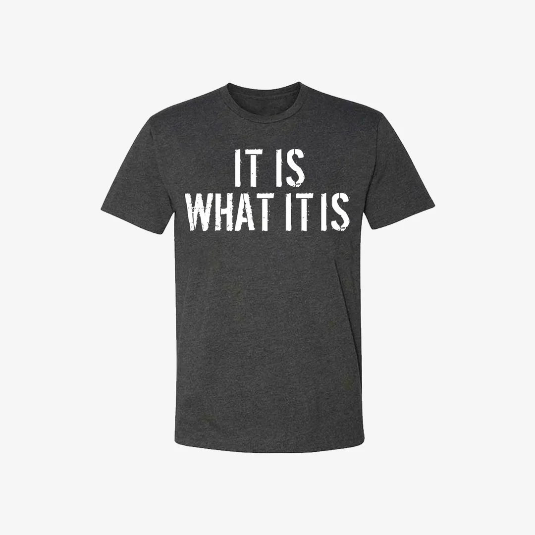 It Is What It Is  Men's Short Sleeve  Printed T-shirt-