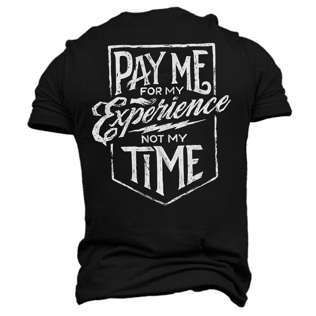 PAY ME FOR MY EXPERIENCE NOT MY TIME Men's Short Sleeve  Printed T-shirt-