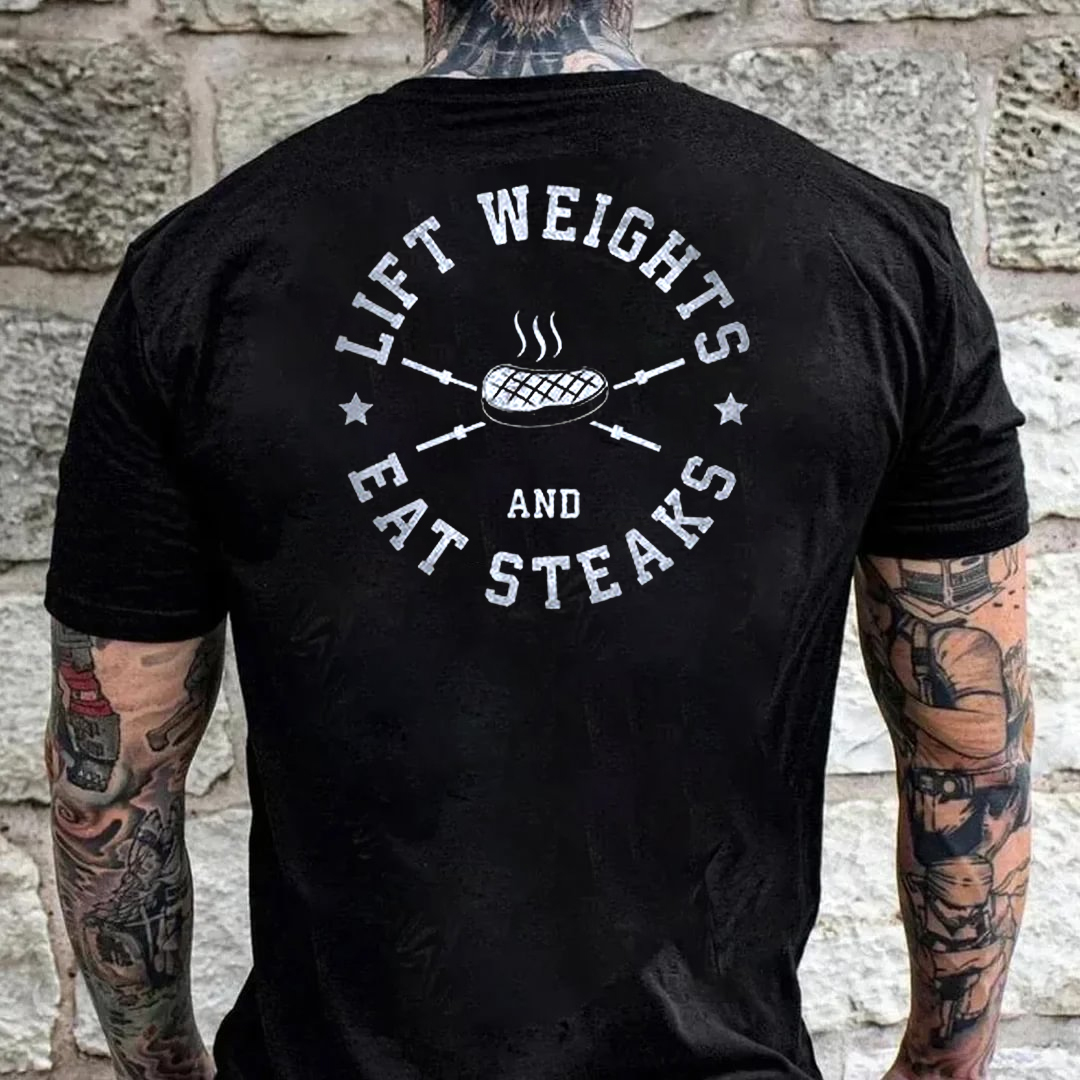 Lift Weights And Eat Steaks Men's Short Sleeve  Printed T-shirt-