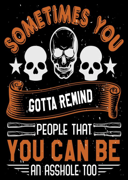 Sometimes You Gotta Remind People That Can Be An Asshole Too Men's Short Sleeve  Printed T-shirt-