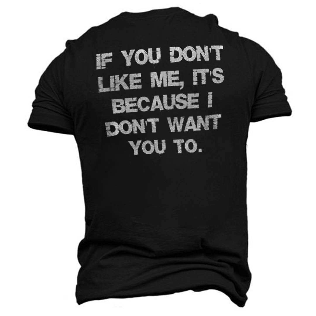 If You Don't Like Me, Is Because I Don't Want You To Printed Short Sleeve Men's T-shirt-